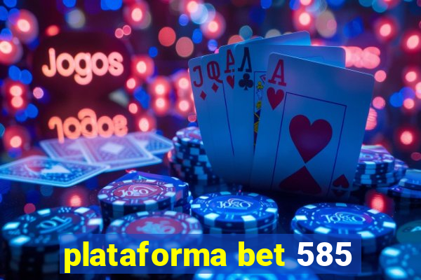 plataforma bet 585